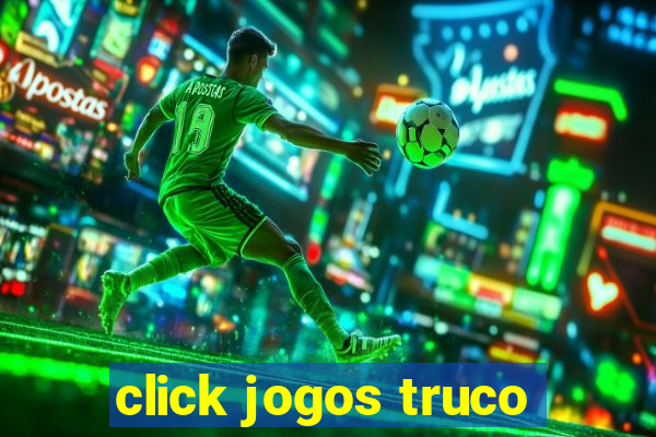 click jogos truco